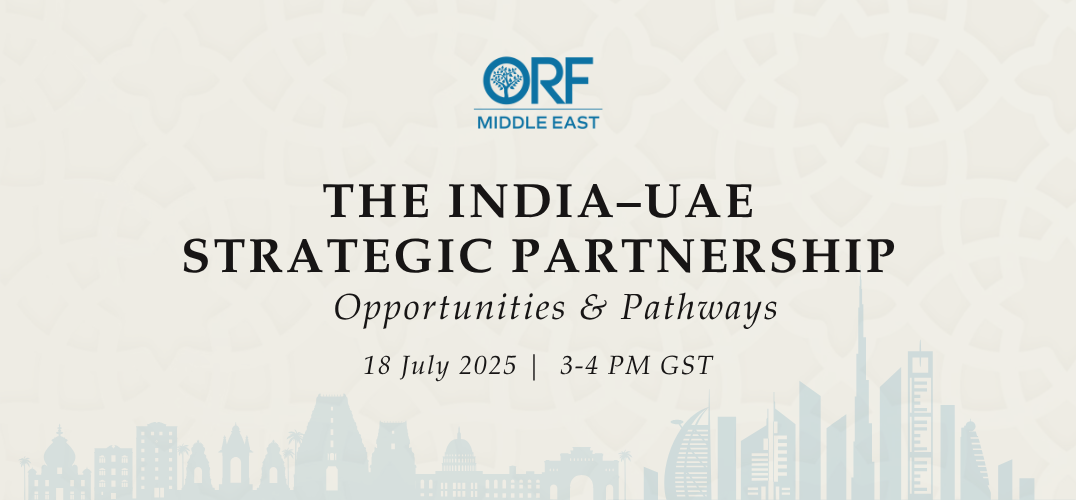 The India–UAE Strategic Partnership: Opportunities & Pathways